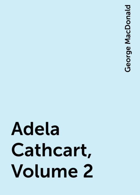 Adela Cathcart, Volume 2, George MacDonald