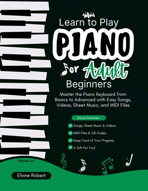Learn to Play Piano for Adult Beginners, Elvine Robert