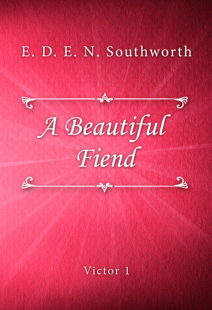 A Beautiful Fiend (Victor #1), E. D. E. N. Southworth