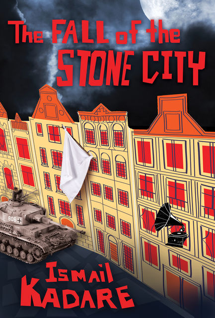 The Fall of the Stone City, Ismail Kadare