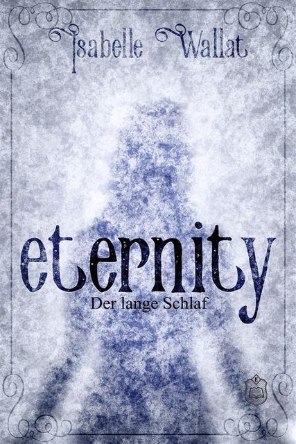 Eternity, Isabelle Wallat