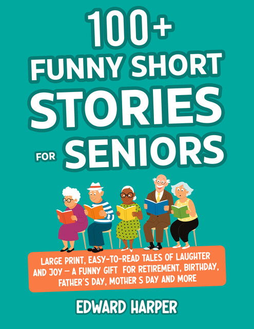 100+ Funny Short Stories for Seniors, Edward Harper