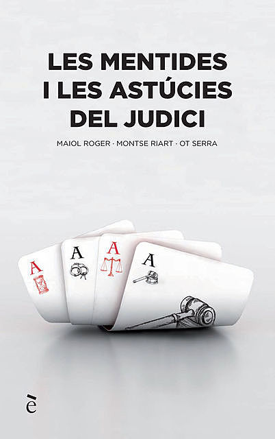 Les mentides i les astúcies del judici, Montse Riart, Ot Serra, Roger Maiol