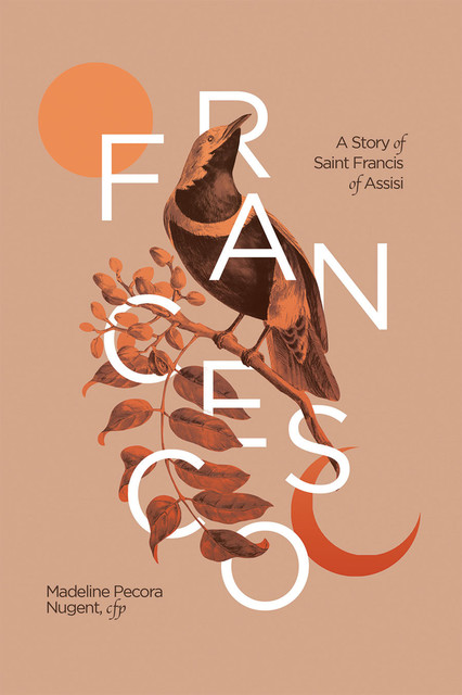 Francesco: A Story of Saint Francis of Assisi, Madeleine Pecora Nugent