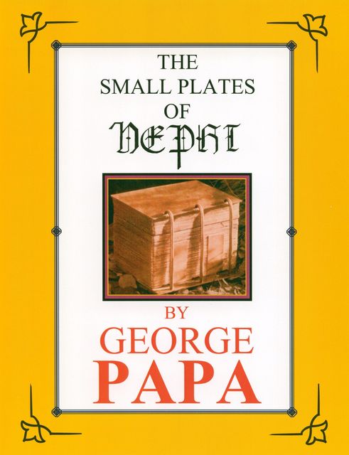 The Small Plates of Nephi, George M.Papa