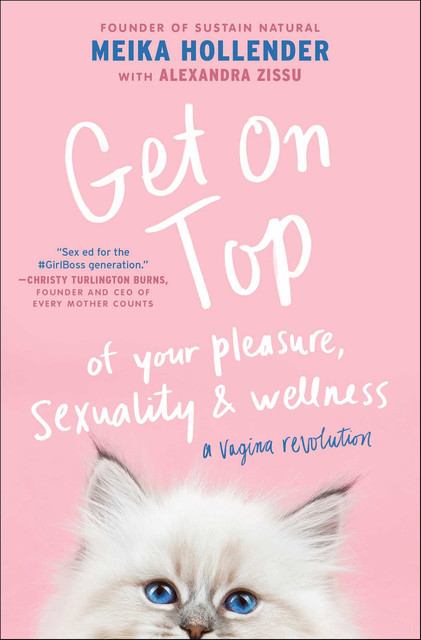Get on Top of Your Pleasure, Sexuality & Wellness, Alexandra Zissu, Meika Hollender