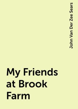 My Friends at Brook Farm, John Van Der Zee Sears