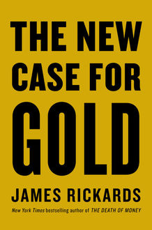 The New Case for Gold, James Rickards