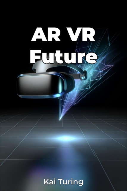 AR VR Future, Kai Turing