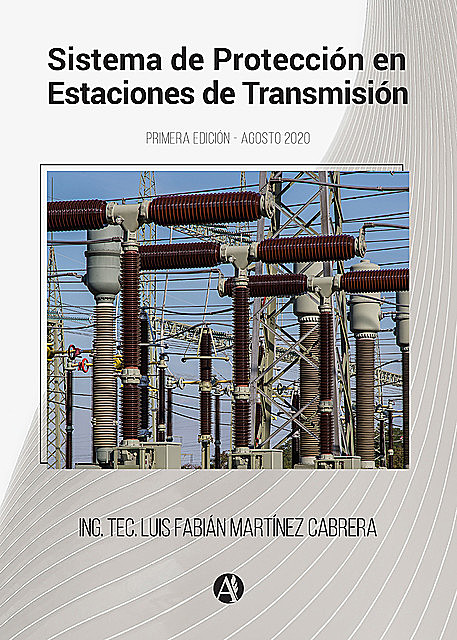 Sistema de protección en estaciones de transmisión, Luis Fabián Martínez Cabrera