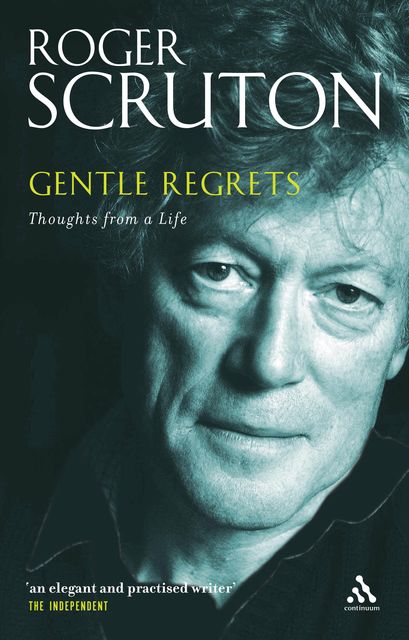 Gentle Regrets, Roger Scruton