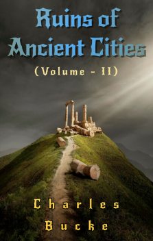 Ruins of Ancient Cities, Charles Bucke