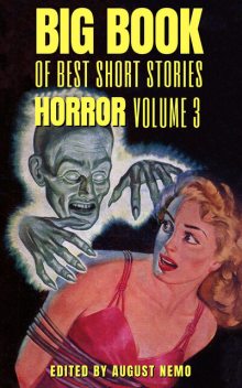 Big Book of Best Short Stories – Specials – Horror 3, Joseph Sheridan Le Fanu, Edward Benson, Hugh Walpole, Bram Stoker, Amelia B.Edwards, August Nemo