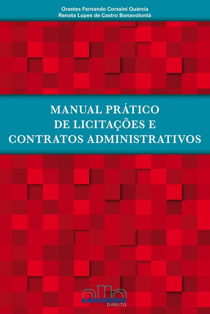 Manual Prático de Licitações e Contratos Administrativos, Orestes Fernando Corssini Quércia, Renata Lopes de Castro Bonavolontá