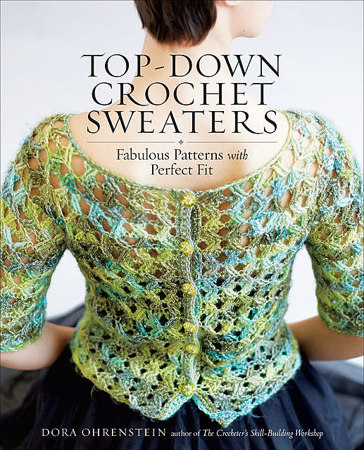 Top-Down Crochet Sweaters, Dora Ohrenstein
