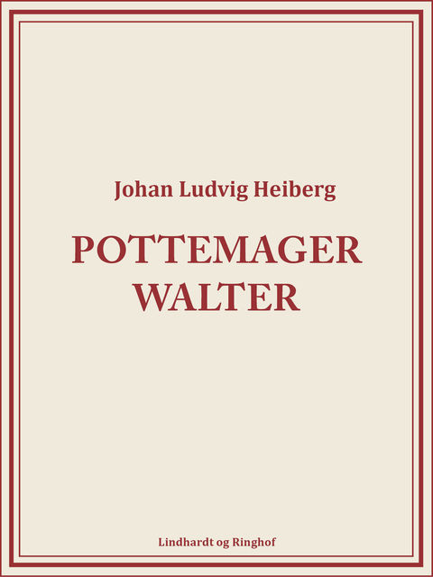 Pottemager Walter, Johan Ludvig Heiberg
