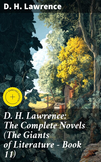 D. H. Lawrence: The Complete Novels (The Giants of Literature – Book 11), David Herbert Lawrence