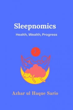 Sleepnomics, Azhar ul Haque Sario