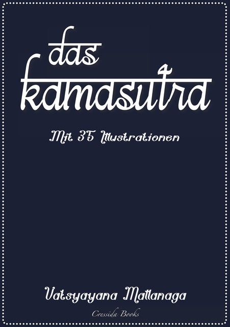 Das Kamasutra – Mit 35 Illustrationen, Vatsyayana Mallanaga