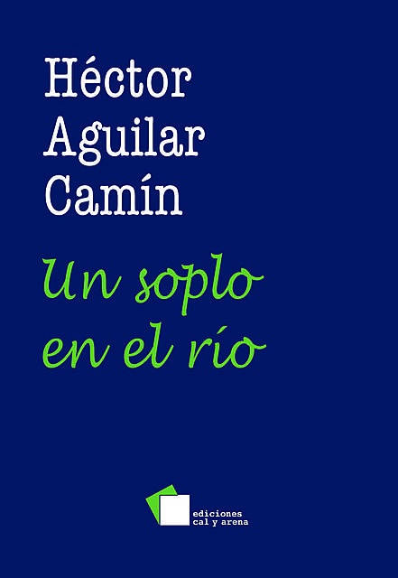 Un soplo en el río, Héctor Aguilar Camín