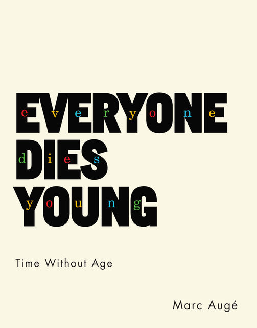 Everyone Dies Young, Marc Augé