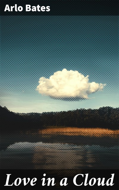 Love in a Cloud, Arlo Bates
