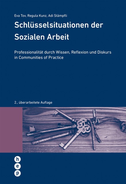 Schlüsselsituationen der Sozialen Arbeit, Adrian Stämpfli, Eva Tov, Regula Kunz