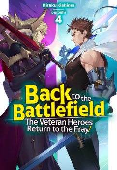 Back to the Battlefield: The Veteran Heroes Return to the Fray! Volume 4, Kiraku Kishima