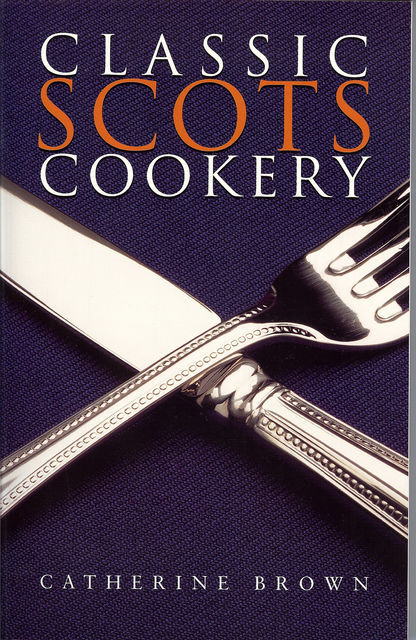 Classic Scots Cookery, Catherine Brown