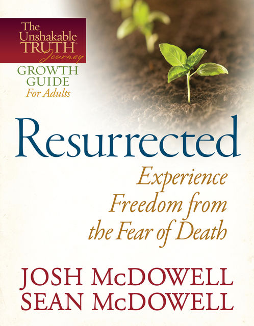Resurrected--Experience Freedom from the Fear of Death, Josh McDowell, Sean McDowell