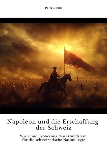 Napoleon und die Erschaffung der Schweiz, Peter Doubs