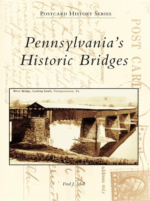 Pennsylvania's Historic Bridges, Fred J. Moll