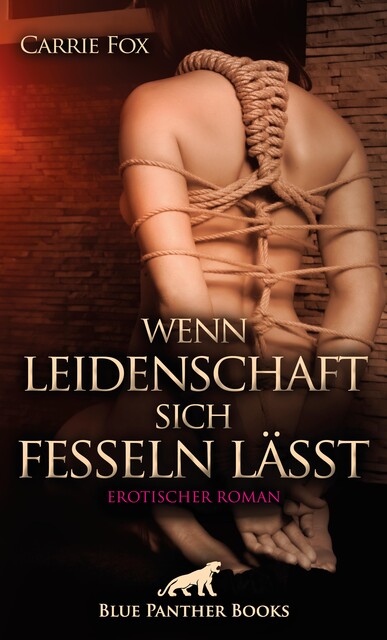 Wenn Leidenschaft sich fesseln lässt | Erotischer Roman, Carrie Fox