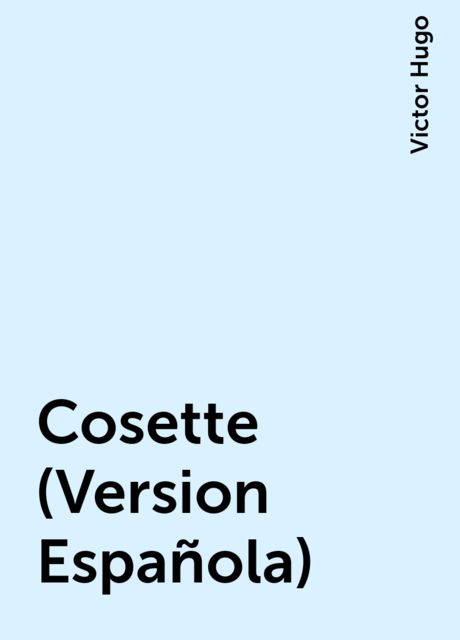 Cosette (Version Española), Victor Hugo