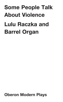 Some People Talk About Violence, Lulu Raczka, Barrel Organ
