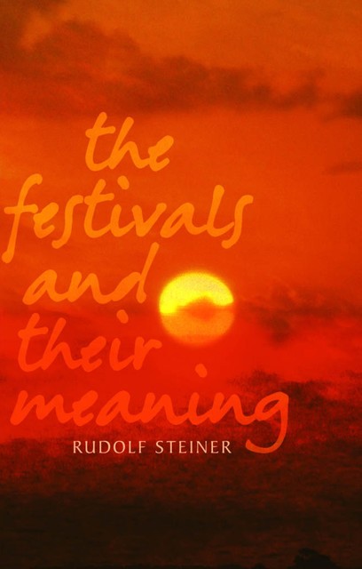 The Festivals and Their Meaning, Rudolf Steiner