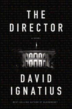 The Director: A Novel, David Ignatius