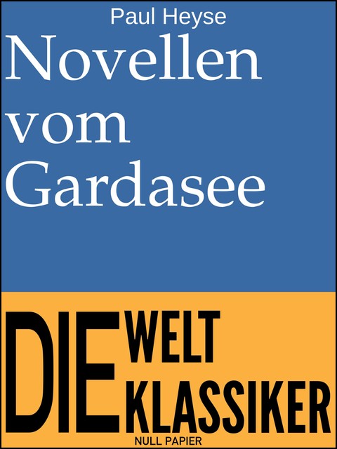 Novellen vom Gardasee, Paul Heyse