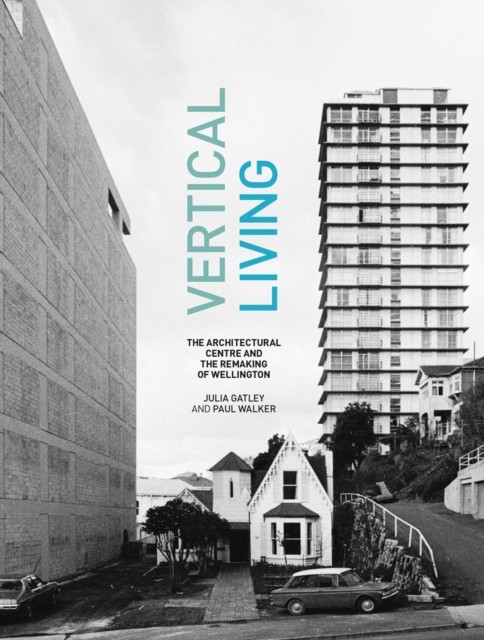 Vertical Living, Damian Skinner, Julia Gatley, Justine Clark, Paul Walker