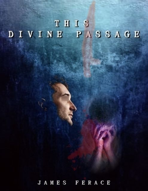 This Divine Passage, James Ferace