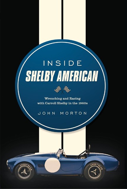 Inside Shelby American, John Morton