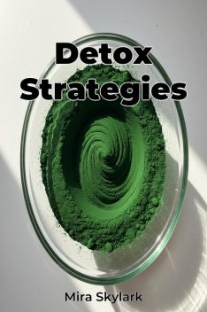 Detox Strategies, Mira Skylark