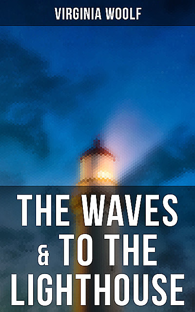 The Waves & To the Lighthouse, Virginia Woolf