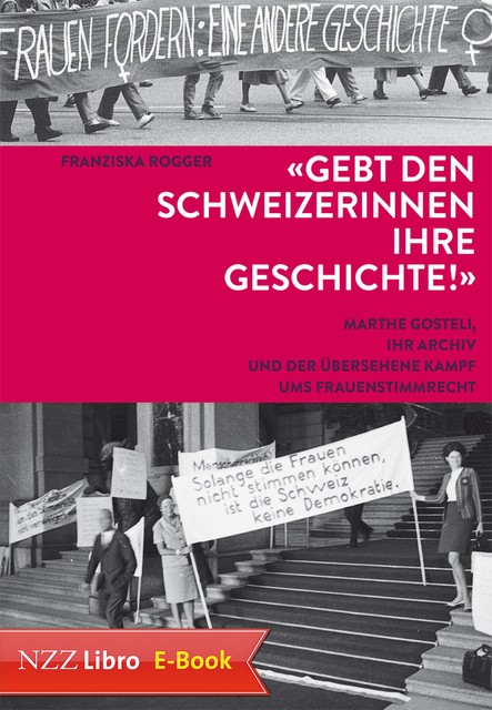 Gebt den Schweizerinnen ihre Geschichte, Franziska Rogger