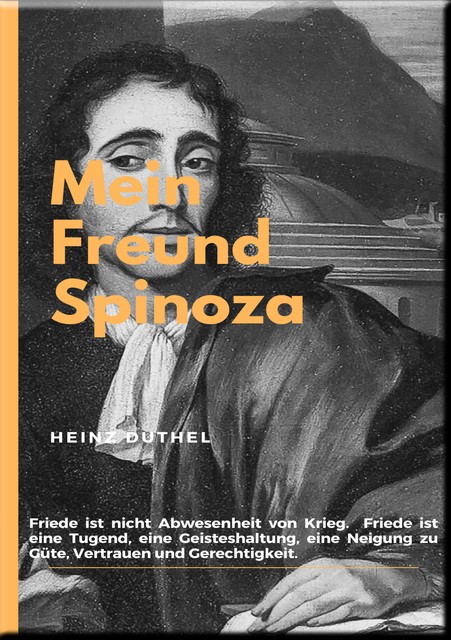 MEIN FREUND SPINOZA, Heinz Duthel