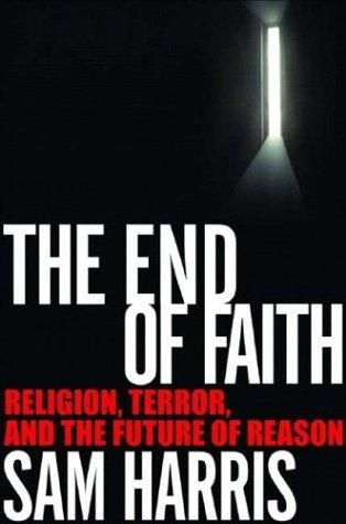 The End of Faith: Religion, Terror, and the Future of Reason, Sam Harris