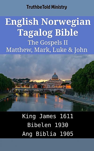 English Norwegian Tagalog Bible – The Gospels II – Matthew, Mark, Luke & John, TruthBeTold Ministry