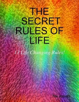 The Secret Rules of Life: 13 Life Changing Rules!, The Abbotts