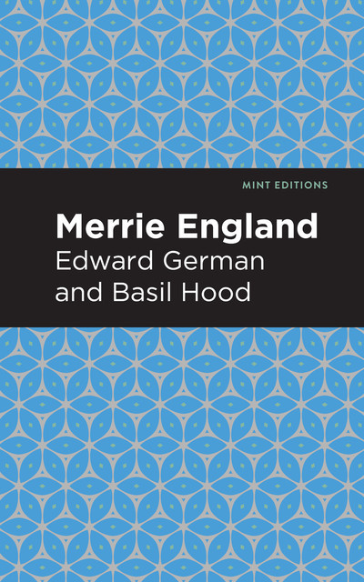 Merrie England, Basil Hood, Edward German