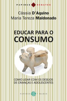 Educar para o consumo, Maria Tereza Maldonado, Cássia D'Aquino